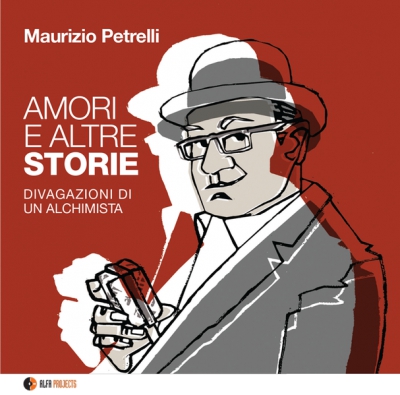 Amori e altre storie (Divagazioni di un alchimista)