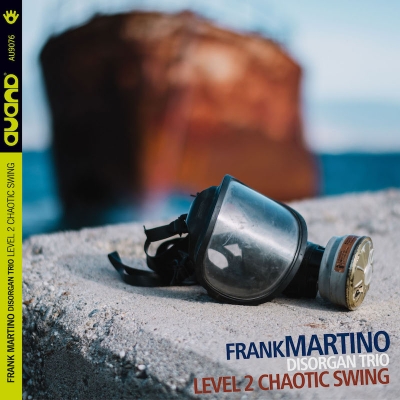 Recensione “Level 2 Chaotic Swing” di “Frank Martino Disorgan Trio”