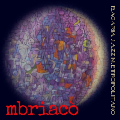 Recensione “Mbriacò” di “Bagaria Jazz Metropolitano”