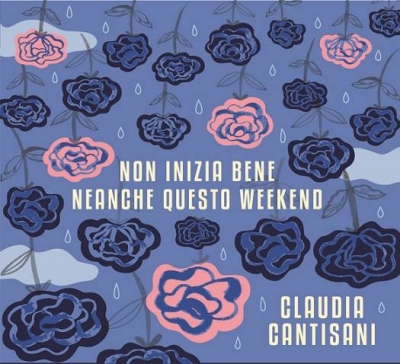 Recensione “Non Inizia Bene Neanche Questo Weekend” di Claudia Cantisani