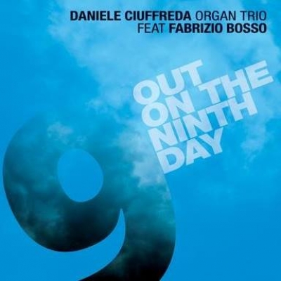 Recensione “Out On The Ninth Day” di “Daniele Ciuffreda Organ Trio Feat. Fabrizio Bosso”